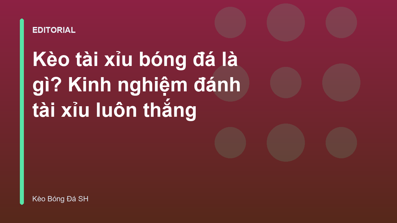 Giải thích kèo tài xỉu bóng đá