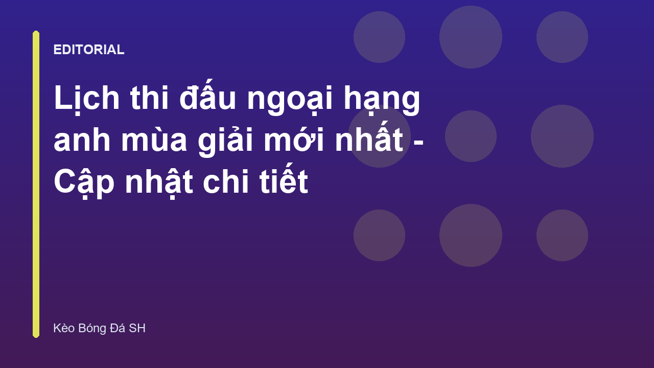Lịch thi đấu Ngoại Hạng Anh mùa giải mới nhất