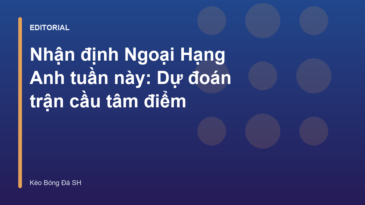 Nhận định Ngoại Hạng Anh tuần này