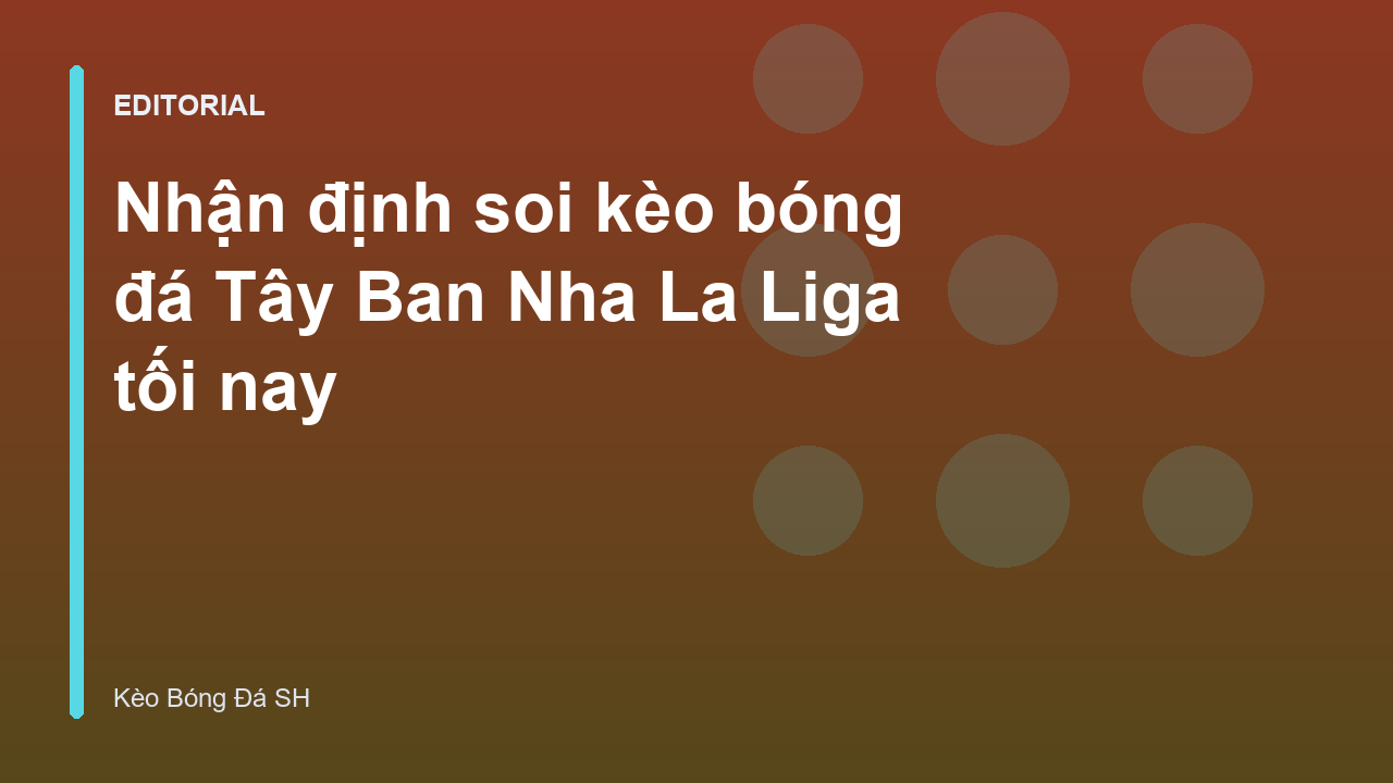 Nhận định bóng đá La Liga tối nay